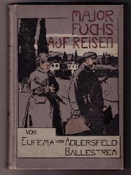 Adlersfeld - Ballestrem , E. von ,  Koch , Fr.    Major Fuchs auf  Reisen  