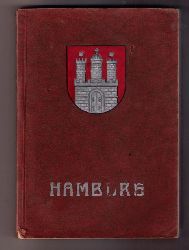 Hrsg. " Deutsche Auslands - Arbeitsgemeinschaft  Hamburg "    Hamburg in seiner politischen , wirtschaftlichen und kulturellen Bedeutung  