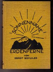 Schulze , Ernst   Sonnennhe - Erdenferne , Erlebnisse eines Bergsteigers  