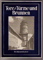 Hrsg. Der Verlag   Tore - Trme und Brunnen   