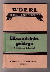 Hrsg. Woerl   Illustrierter Fhrer durch das  Elbsandsteingebirge ( Schsische Schweiz )  mit kurzem Wegweiser durch Dresden  
