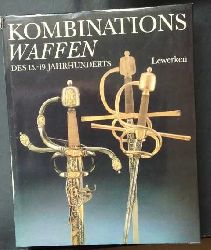 Lewerken , Heinz - Werner und Karpinski , Jrgen   Kombinationswaffen des 15 . - 19. Jahrhunderts   