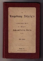 Moser , Otto   Die Umgebung Leipzig `s in geschichtlichem Abri der nchstliegenden sechundzwanzig Drfer - 1868  