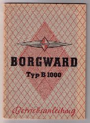Hrsg. Borgward Automobil - und Motorenwerke   Betriebsanleitung  fr den  Borgward   Lastkraftwagen Typ B 1000  