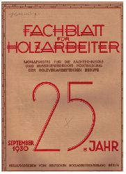 Hrsg. Deutscher Holzarbeiterverband Berlin   Fachblatt fr Holzarbeiter  - 1930  - Heft   Mrz, April , Mai , Juni, Juli , August und September    ( Einzelverkauf mglich,siehe Beschreibung )   