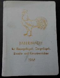Hrsg. VEB Deutscher Landwirtschaftsverlag Berlin    Jahrbuch fr des Rassegeflgel - , Ziergeflgel- , Exoten - und Kanarienzchter 1965  