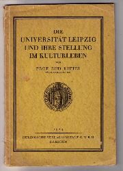 Kittel , Prof. Rudolf    Die Universitt Leipzig  und ihre Stellung im Kulturleben   
