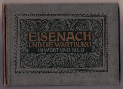Hrsg.Verleger  + Buchschmuck von Koch , Rudolf   Eisenach und die Wartburg in Wort und Bild  