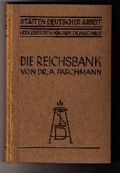 Parchmann,Dr.A.   Die Reichsbank  