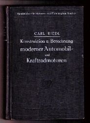 Riedl , Carl    Konstruktion und Berechnung moderner Automobil - und Kraftradmotoren   