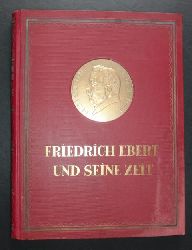 Hrsg. verschiedene Autoren    Friedrich Ebert und seine Zeit  