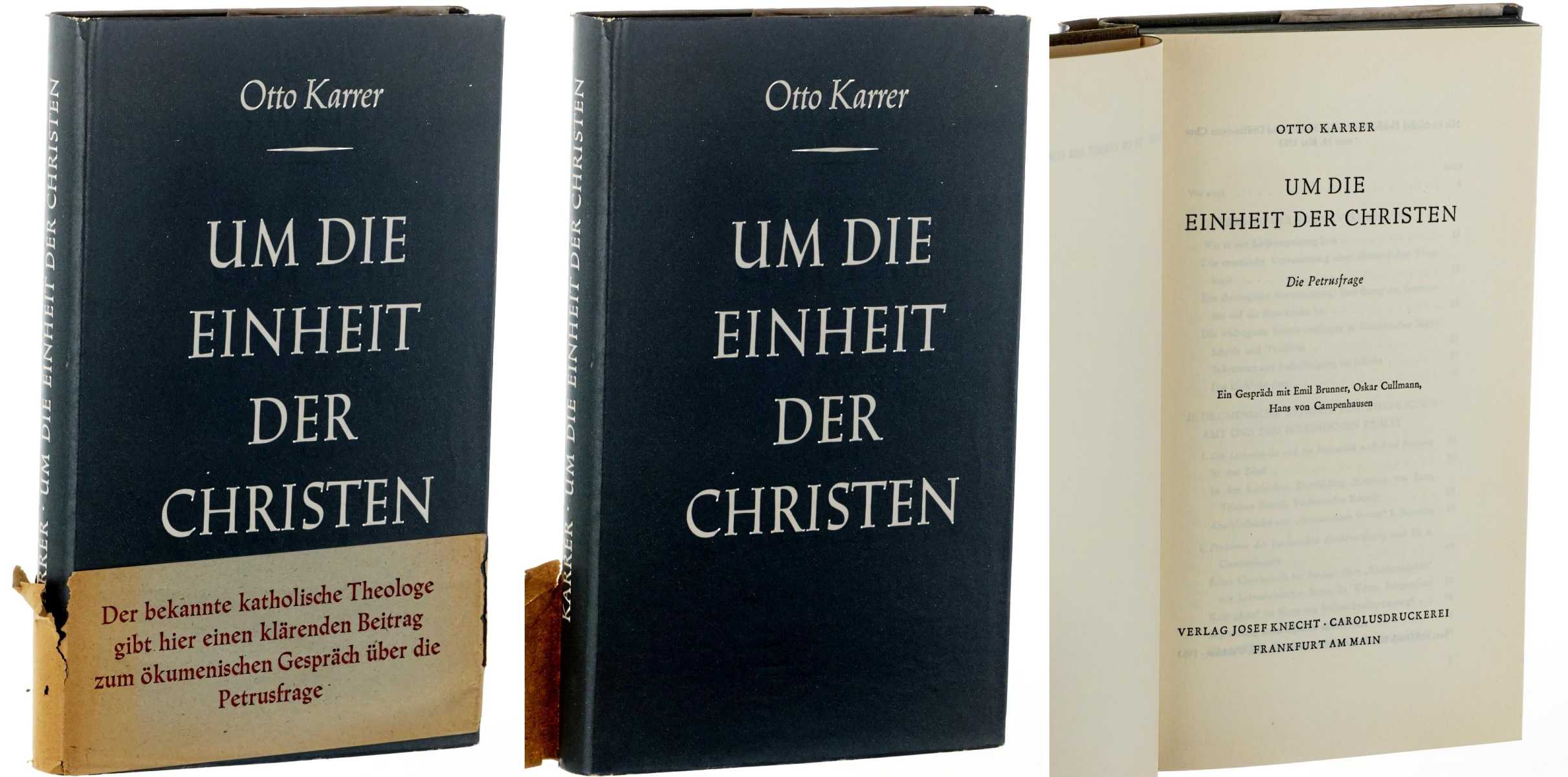 Karrer, Otto:  Um die Einheit der Christen. Die Petrusfrage. Ein Gespräch mit E. Brunner, O. Cullmann, H. v. Campenhausen. 