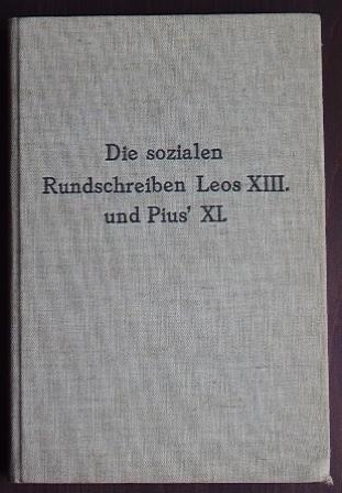 Die sozialen Rundschreiben  Leos XIII und Pius XI. Text u. dt. Übers. Hrsg. von Gustav Gundlach Gustav SJ. 