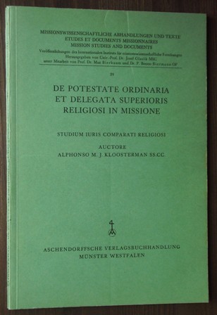 Kloosterman, Alphonso M. J. SS.CC.:  De potestate ordinaria et delegata superioris religiosi in missioni. Studium juris comparati religiosi. 