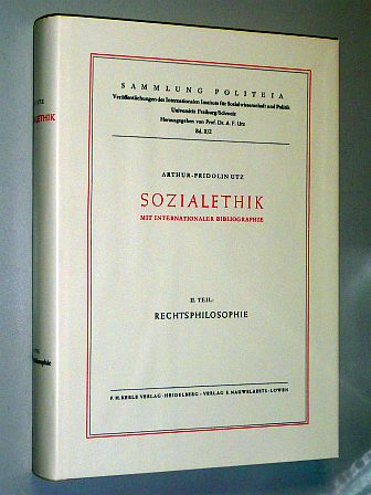 Utz, Arthur-Fridolin:  Sozialethik mit internationaler Bibliographie. U. Mitarb. von Gräfin B. von Galen. Band II: Rechtsphilosophie. 