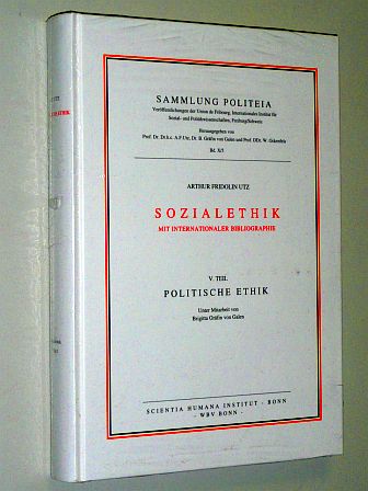 Utz, Arthur F.:  Sozialethik mit internationaler Bibliographie. U. Mitarb. von Gräfin B. von Galen. Band V: Politische Ethik. 