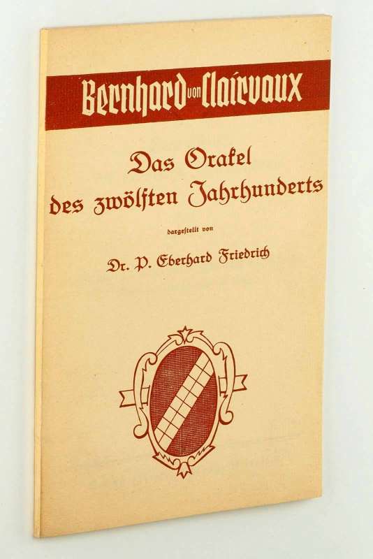 Friedrich, Eberhard:  Bernhard von Clairvaux. Das Orakel des zwölften Jahrhunderts. 