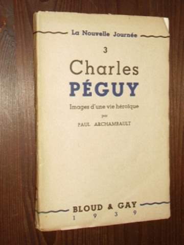 Archambault, Paul:  Charles Péguy. Images d'une vie héroïque. 