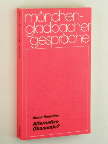 Rauscher, Anton [Hrsg.]:  Alternative Ökonomie? 