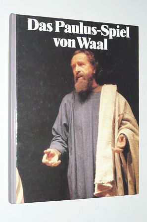   Das Paulus-Spiel von Waal. Fotos von Ursula Zeidler u. Bruno Lucas Kneer. Text Elisabeth Emmerich, Otto Knobel. 