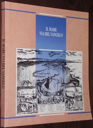   Il mare via del Vangelo. Padiglione della Santa Sede. Catalogo della mostra a cura di Claudio Paolocci. 