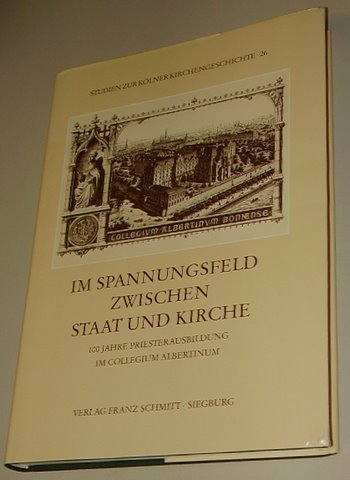 Evertz, Wilfried [Hrsg.]:  Im Spannungsfeld zwischen Staat und Kirche. 100 Jahre Priesterausbildung im Collegium Albertinum. 