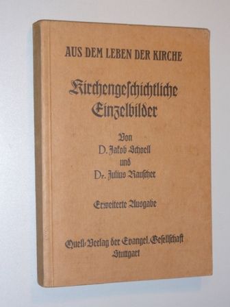Schoell, Jakob/ Rauscher:  Aus dem Leben der Kirche. Kirchengeschichtliche Einzelbilder. 
