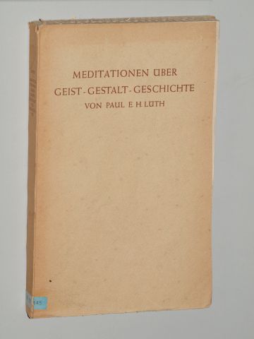 Lüth, Paul:  Meditationen über Geist, Gestalt, Geschichte. 