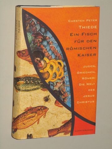 Thiede, Carsten Peter:  Ein  Fisch für den römischen Kaiser. Juden, Griechen, Römer. Die Welt des Jesus Christus. 