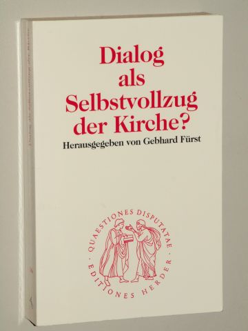 Fürst, Gebhard [Hrsg.]:  Dialog als Selbstvollzug der Kirche? 