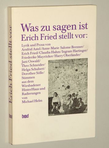 Hahm, Claudia/ Pröver Karl-Heinz [Hrsg.]:  Was zu sagen ist. Erich Fried stellt vor: Lyrik und Prosa von ... 