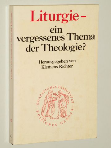   Liturgie - ein vergessenes Thema der Theologie? Hrsg. von Klemens Richter. 