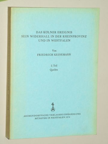 Kleinemann, Friedrich:  Das Kölner Ereignis, sein Widerhall in der Rheinprovinz und in Westfalen. 