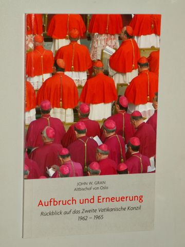 Gran, John W.:  Aufbruch und Erneuerung. Rückblick auf das Zweite Vatikanische Konzil; 1962-1965. 