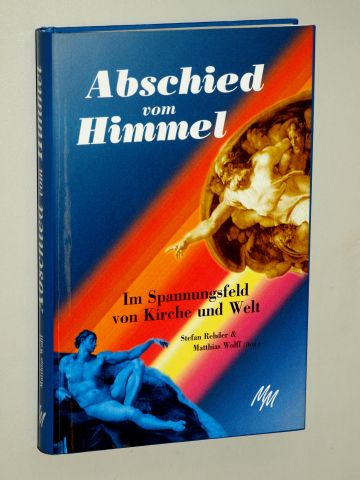 Rehder, Stefan/ Matthias Wolff (Hrsg.):  Abschied vom Himmel. Iim Spannungsfeld von Kirche und Welt. 