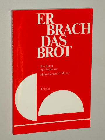 Meyer, Hans-Bernhard (Hg.):  Er brach das Brot. Eucharistiepredigten. 
