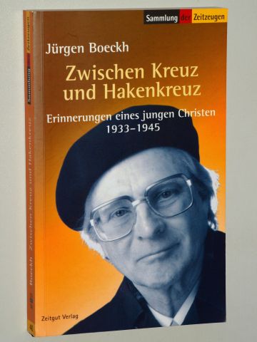 Boeckh, Jürgen:  Zwischen Kreuz und Hakenkreuz. Erinnerungen eines jungen Christen, 1933 - 1945. 