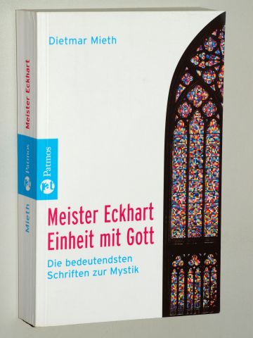 Eckhart, (Meister):  Einheit mit Gott. [Die bedeutensten Schriften zur Mystik]. Hrsg. von Dietmar Mieth. 