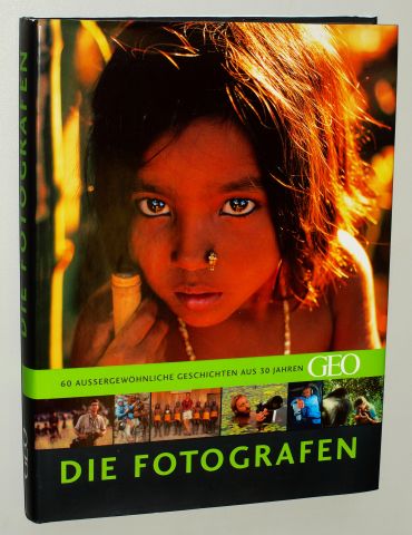  Die Fotografen. 60 außergewöhnliche Geschichten aus 30 Jahren GEO. Hrsg.:  Peter-Matthias Gaede. 