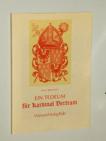 Brzoska, Emil (Hrsg.):  Ein Tedeum für Kardinal Bertram. Adolf Kardinal Bertram, Vorsitzender d. Dt. Bischofskonferenz im Bündnis mit d. Heiligen Stuhl während d. Kirchenkampfes 1933 - 1945. 