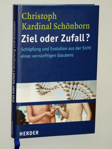 Schönborn, Christoph Kard.:  Ziel oder Zufall. Schöpfung und Evolution aus der Sicht eines vernünftigen Glaubens. Hrsg. v. Hubert Ph. Weber. 