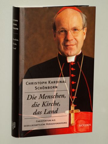 Schönborn, Christoph Kard.:  Die Menschen, die Kirche, das Land. Christentum als gesellschaftliche Herausforderung. 