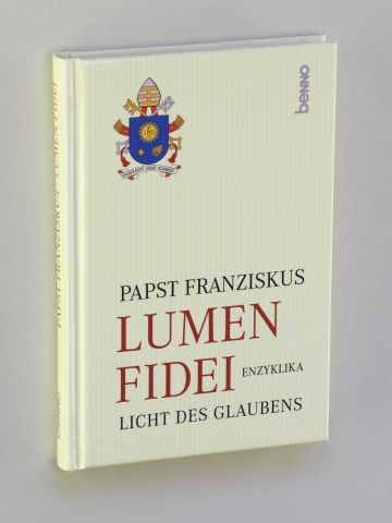 Franziskus, Papst:  Lumen Fidei. Enzyklika. Licht des Glaubens. 