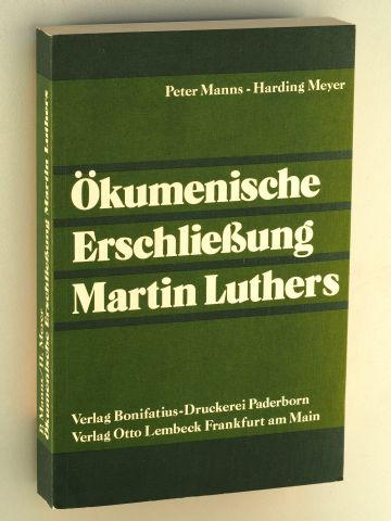 Manns, Peter; Meyer, Harding (Hrsg.):  Ökumenische Erschließung Martin Luthers. Referate und Ergebnisse einer Internationalen Theologenkonsultation. 
