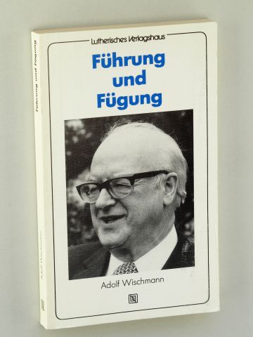Wischmann, Adolf:  Führung und Fügung. Erinnerungen aus meinem Leben. 