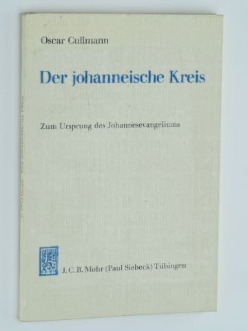 Cullmann, Oscar:  Der johanneische Kreis. Zum Ursprung des Johannesevangeliums. 