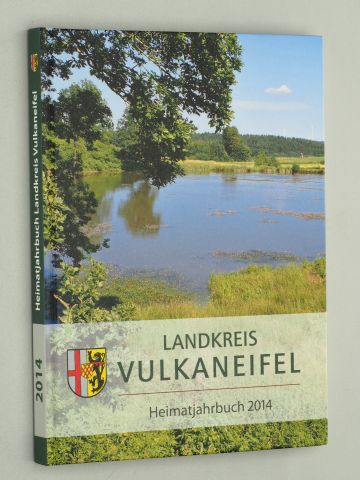   Landkreis Vulkaneifel. Heimatjahrbuch 2014. Erzählungen, Geschichten und aktuelle Daten. 