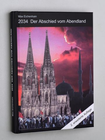 Eichenhain, Max:  2034 - der Abschied vom Abendland. 