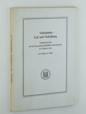 Wilm, Ernst:  Volkskirche - Last und Verheißung. Tätigkeitsbericht auf der Tagung der westfälischen Landessynode im Okt. 1960. 