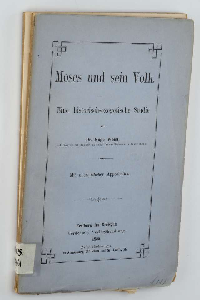 Weiss, Hugo:  Moses und sein Volk. Eine historisch-exegetische Studie. 
